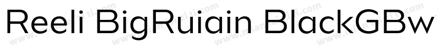Reeli BigRuiain BlackGBw10 Regular字体转换
